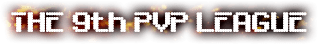 THE 9th PVP LEAGUE
